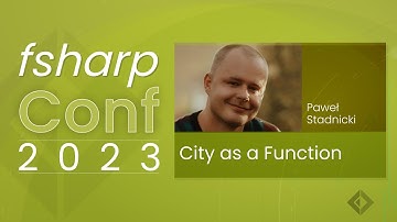 City as a Function | fsharpConf 2023