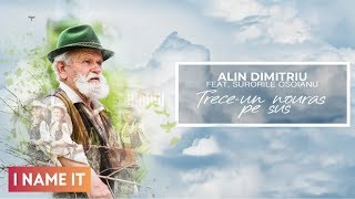 Alin Dimitriu Feat Surorile Osoianu - Trece-Un Nouras Pe Sus Official Audio