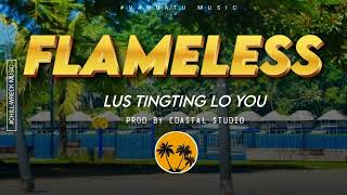 Lus Tingting Long You - Flameless (Prod By Coastal Studio) 2024. 🇻🇺