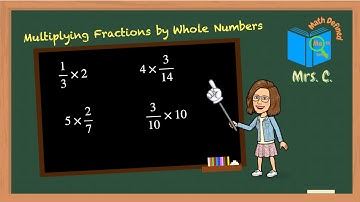 Multiplying Fractions By Whole Numbers|Math Defined with Mrs  C