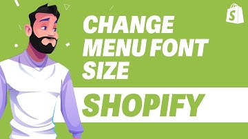 How To Change Menu Font Size In Shopify