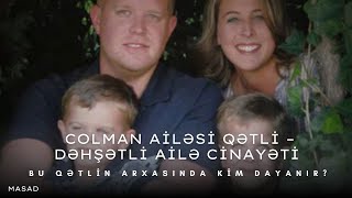 Colman Ailəsi Qətli Dəhşətli Ailə Cinayəti Gerçək Hadisə