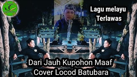 Lagu Melayu Lama Dari Jauh Kupohon Maaf_Cover Locod Batubara