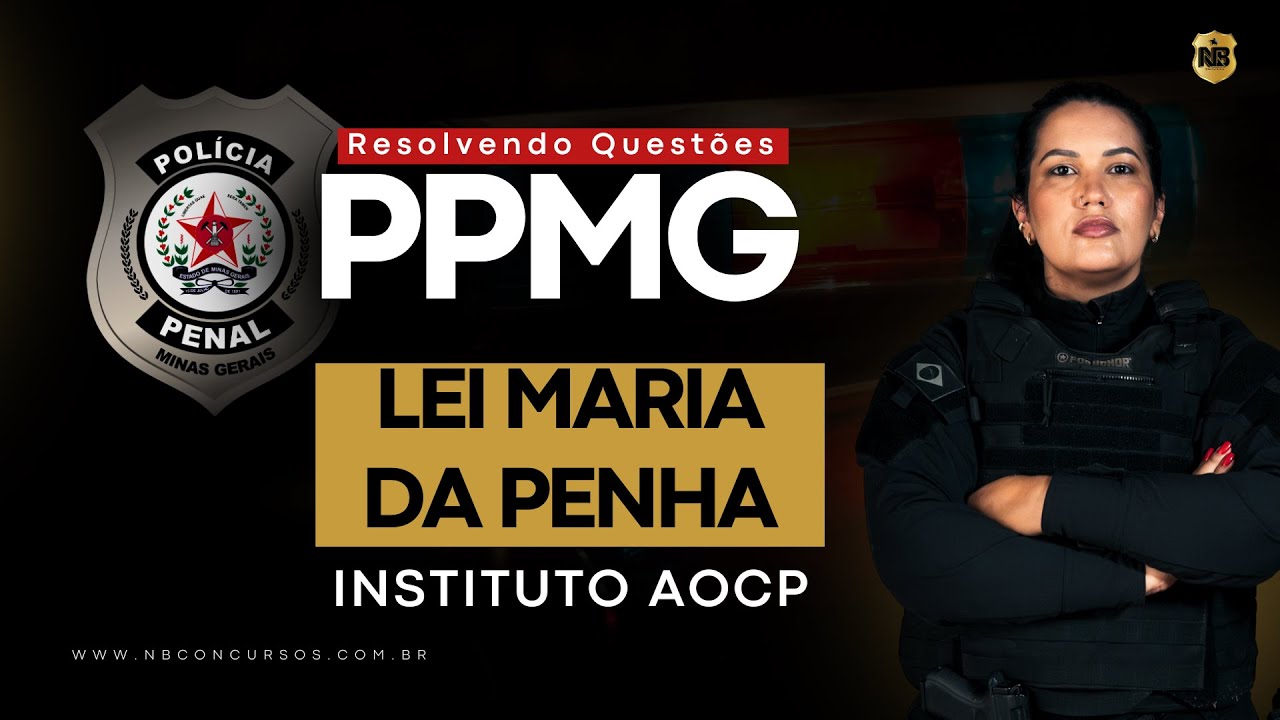 Resolvendo Questões de LEI MARIA DA PENHA - INSTITUTO AOCP - Concurso PPMG  - Lei 11.340/2006