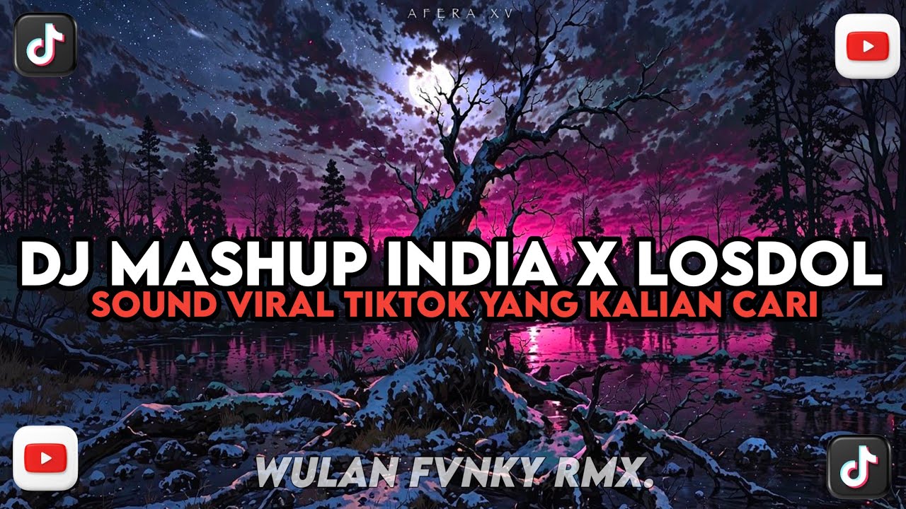 DJ MASHUP INDIA X LOSDOL X DOM CAE CAE STYLE KONDANG VIRAL TIKTOK YANG KALIAN CARI