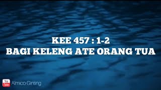 KEE GBKP 457 : 1 - 2 " BAGI KELENG ATE ORANG TUA " ( KARAOKE + LIRIK )
