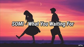 SOMI - What You Waiting For (소미 - What You Waiting For) | [Lirik Terjemahan Indonesia]