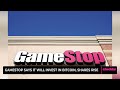 GameStop Says it Will Invest in Bitcoin, Shares Rise