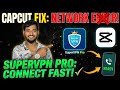 CapCut Network Error Fix | 2 Minute Mein Solve Karein (100% Working)
