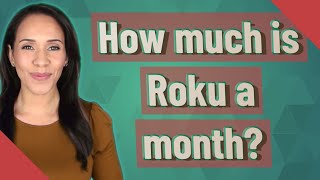 How much is Roku a month?