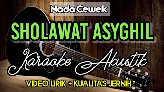 SHOLAWAT ASYGHIL | Karaoke Sholawat Akustik | Nada Cewek