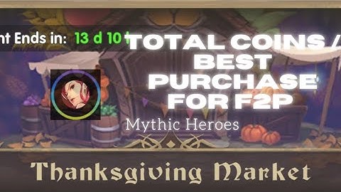 Total Coins for F2P and best purchases || thanksgiving event || Mythic Heroes