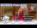 BARBARA FAIRCHILD sings WHERE THE MOSS GROWS OVER THE STONE