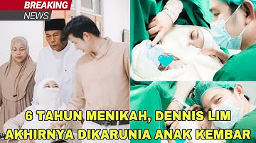 6 TAHUN MENIKAH, DENNIS LIM AKHIRNYA DIKARUNIA ANAK KEMBAR!!