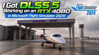 I Got DLSS 5 Working on an RTX 4080 in Microsoft Flight Simulator 2024!