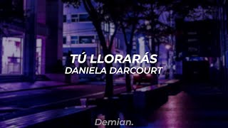 Para dedicarle a tu ex que no te merecía ❤ Tú Llorarás × Daniela Darcourt // Letra