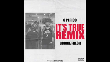 G Perico & Boogie Fre$h - It's True (Remix) (AUDIO)