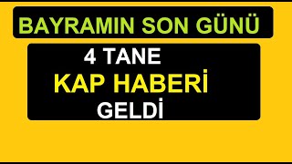 BAYRAMIN SON GÜNÜ GELEN 4 KAP HABERİ  #BORSA #HİSSE  edit download #stockmarket #share PARA KAZANMAK
