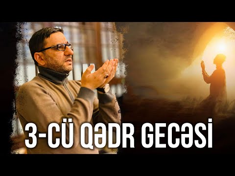 Son fürsət - Hacı Şahin - (3-cü Qədr gecəsi) Son Qədr gecəsi