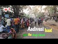 Aadivasi haat into the forest / an unique market of the tribes / awesome experience / @HSoum