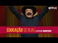 Quim barreiros  educao sexual  netflix portugal