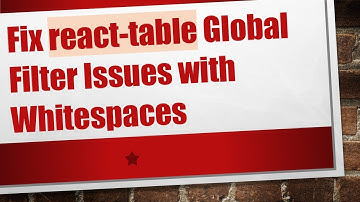 Fix react-table Global Filter Issues with Whitespaces