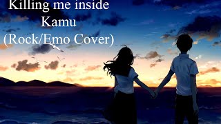 Killing Me Inside - Kamu (Emo/Rock cover)