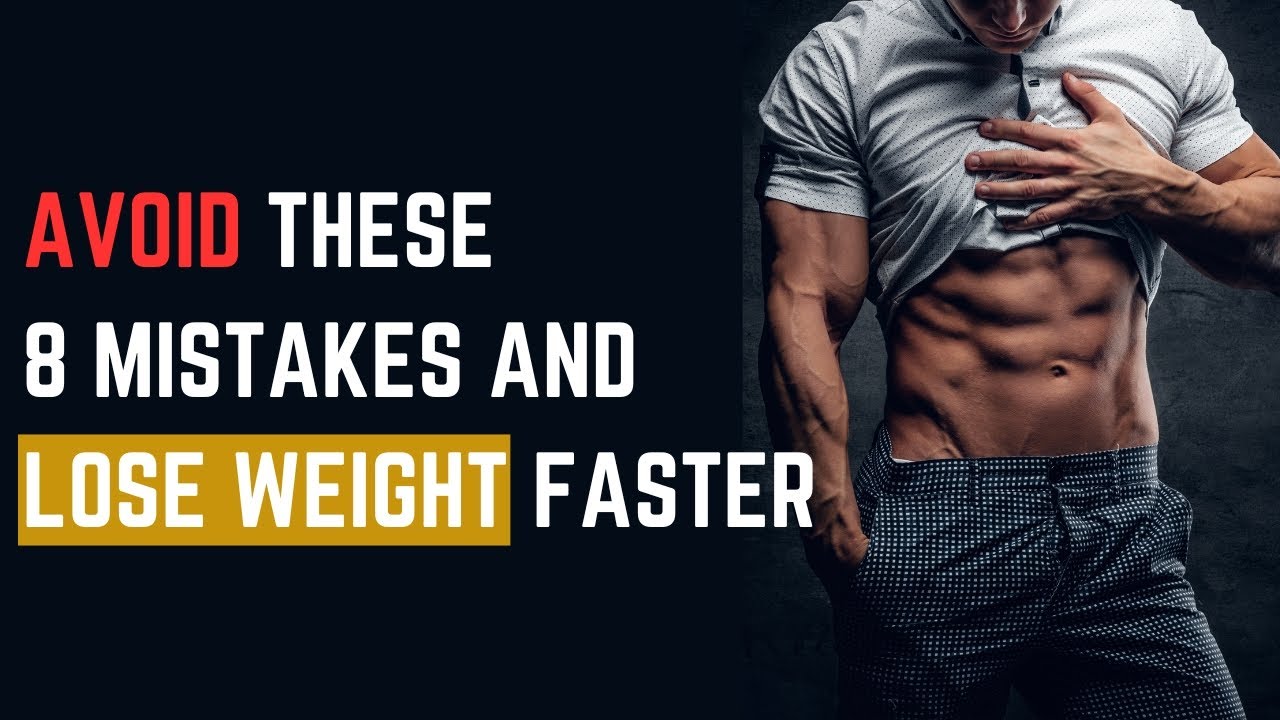 Avoid these 8 common mistakes men make and lose weight faster - YouTube