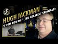 Hugh Jackman Reaction | "From Now On" (The Greatest Showman)