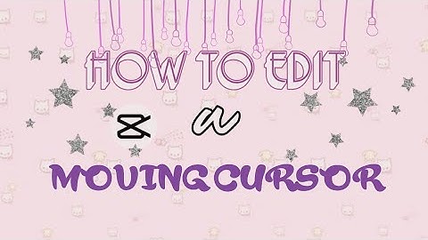 moving cursor ♡ CapCut Tutorial