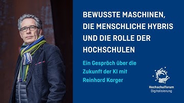 Bewusste Maschinen, die menschliche Hybris und Hochschulen – Ein Gespräch mit Reinhard Karger