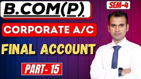 corporate a/c for bcom class / final account / part 15 / du / sol / sol b.com / by anuj sir