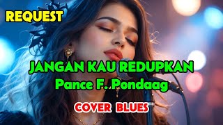 JANGAN KAU REDUPKAN - PANCE PONDAAG - COVER BLUES || SWAMEDHA  #pancepondaag #swamedha #cover