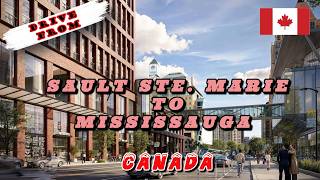 405. 🍁 Drive From Sault Ste. Marie to  Mississauga - Canada