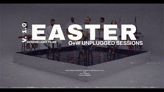 EASTER | O W UNPLUGGED SESSION