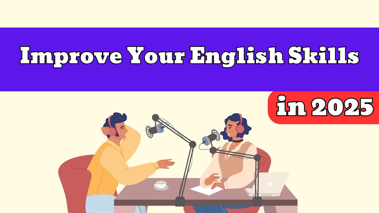 How to Improve Your English Skills in 2025 | 10 Tips for Success - YouTube