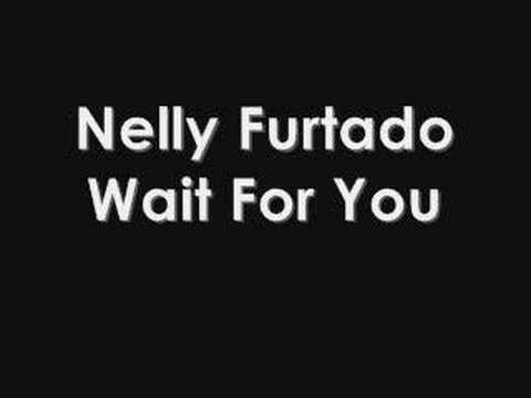 Nelly Furtado - Wait For You