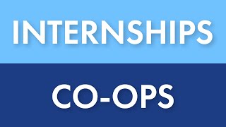 Internships vs.  Co-ops