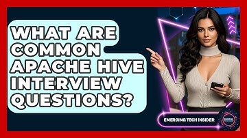 What Are Common Apache Hive Interview Questions? - Emerging Tech Insider