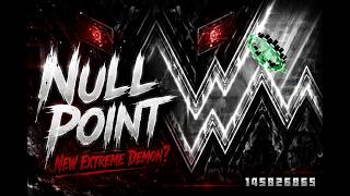 NEW EXTREME DEMON | NULL POINT by FifiX | Geometry Dash Showcase | NoClip used