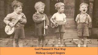 God Planned It That Way   Midway Gospel Singers
