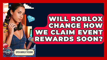 Will Roblox Change How We Claim Event Rewards Soon? - Open World Tycoons
