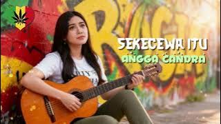 🎵 Sekecewa Itu - Angga Candra | Cover Reggae Version