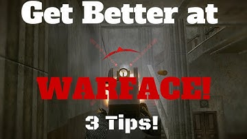 3 Tips for Improving YOUR Warface Gameplay!