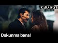 Karadayı - Dokunma Bana!