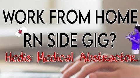 WORK FROM HOME RN SIDE GIG?HEDIS MEDICAL ABSTRACTOR #RN #hedis #workfromhome
