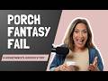 Porch Fantasy Fail