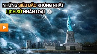 Những SIÊU BÃO khủng khiếp nhất lịch sử nhân loại