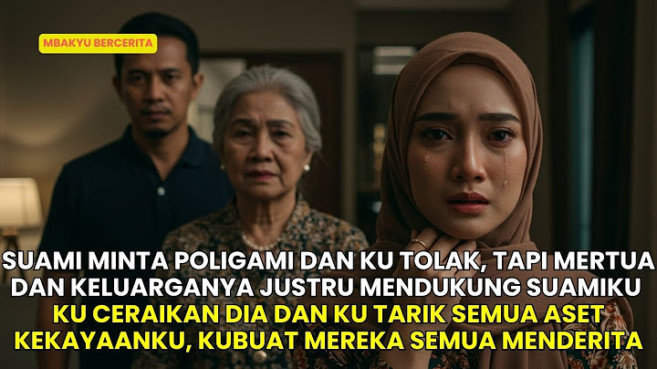 SUAMI MINTA POLIGAMI DAN KU TOLAK, TAPI MERTUA JUSTRU MENDUKUNGNYA! LANGSUNG KUCERAIKAN DIA