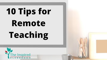 10 Tips for Remote Teaching